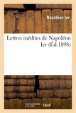  Napoléon Ier - Lettres inédites de Napoléon Ier.