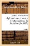 Armand Jean du Plessis duc de Richelieu - Lettres, instructions diplomatiques et papiers d'état du cardinal de Richelieu. Tome 5.