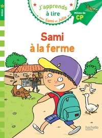 Emmanuelle Massonaud et Thérèse Bonté - J'apprends à lire avec Sami et Julie  : Sami et Julie à la ferme - Milieu de CP, niveau 2.