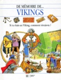 Jacqueline Morley - Vikings. Si Tu Etais Un Viking, Comment Vivrais-Tu ?.