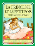 Alison Winfield et Hans Christian Andersen - La Princesse Et Le Petit Pois. Les Souliers Rouges.