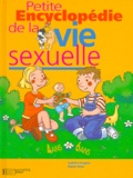 Buster Bone et Isabelle Fougère - Petite Encyclopedie De La Vie Sexuelle. 4-6 Ans.