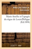 Arthur-Léon Imbert de Saint-Amand - Marie-Amélie et l'apogée du règne de Louis-Philippe.