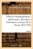 Jean-Benjamin La Borde (de) - Tableaux topographiques, pittoresques, physiques, historiques, moraux. Tome 2.