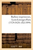 Paul Ducourtieux - Barbou imprimeurs, Lyon-Limoges-Paris (1524-1820).
