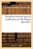 Jacques-alexandre-françois Allix - Pamphlet électoral pour la justification de Me Dupin, ou Lettre du lieut.-général Allix.