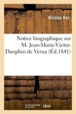 Nicolas Bez - Notice biographique sur M. Jean-Marie-Victor-Dauphin de Verna.