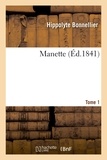 Hippolyte Bonnellier - Manette. Tome 1.