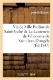 Joseph Briand - Vie de Mlle Pauline de Saint-André de La Laurencie de Villeneuve de Saint-Jean-d'Angely.