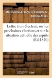 Marie-Henri-François-Élisabeth Carrion-Nisas - Lettre à un électeur, sur les prochaines élections et sur la situation actuelle des esprits.