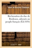 Henri de Bourbon Chambord - Réclamation du duc de Bordeaux (Cte de Chambord), adressée au peuple français.