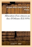 Jacques-Albin-Simon Collin de Plancy - Allocution d'un citoyen au duc d'Orléans.
