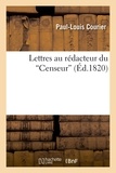 Paul-Louis Courier - Lettres au rédacteur du  Censeur.
