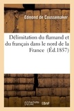 Edmond Coussemaker (de) - Délimitation du flamand et du français dans le nord de la France.