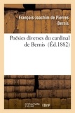 François-Joachim de Pierres Bernis - Poésies diverses du cardinal de Bernis.