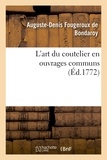 Auguste-Denis Fougeroux de Bondaroy - L'art du coutelier en ouvrages communs.