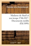 Charlotte Julia Blennerhassett - Madame de Staël et son temps 1766-1817. Documents inédits.