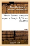 Edouard Ferdinand de La Bonnin Beaumont-Vassy - Histoire des états européens depuis le Congrès de Vienne.