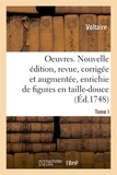  Voltaire - Oeuvres. Nouvelle édition, revue, corrigée et augmentée et enrichie de figures en taille-douce.