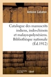 Antoine Cabaton - Catalogue sommaire des manuscrits indiens, indo-chinois et malayo-polynésiens.