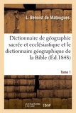 Jacques-Paul Migne - Dictionnaire de géographie sacrée et ecclésiastique et le dictionnaire géographique de la Bible.