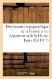 Augustin Chassaing - Dictionnaire topographique de la France. Dictionnaire topographique du département de la Haute-Loire.