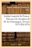  Institut de France - Institut impérial de France. Discours de réception de M. de Champagny.