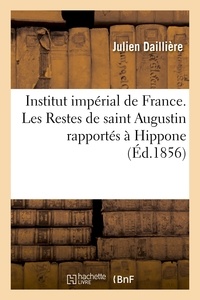  Institut de France - Institut impérial de France. Les Restes de saint Augustin rapportés à Hippone.