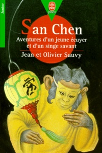 Olivier Sauvy et Jean Sauvy - San Chen. Aventure D'Un Jeune Ecuyer Et D'Un Singe Savant.