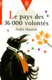 André Maurois - Le pays des 36000 volontés.