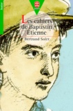Bertrand Solet - Les Cahiers De Baptistin Etienne.