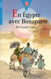 Bertrand Solet - En Egypte Avec Bonaparte.