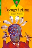 Jacques Poitevin - L'escargot à plumes. suivi de Du côté du puits.