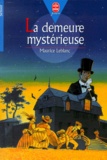 Maurice Leblanc - La Demeure Mysterieuse.