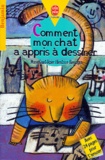 Beatrice Alemagna et Marie Saint-Dizier - Comment Mon Chat A Appris A Dessiner.