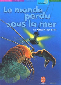 Arthur Conan Doyle - Le Monde Perdu Sous La Mer.