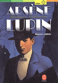 Maurice Leblanc - Arsene Lupin, Gentleman Cambrioleur.