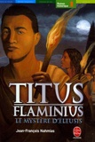 Jean-François Nahmias - Titus Flaminius Tome 3 : Le Mystère d'Eleusis.