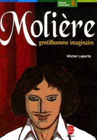 Michel Laporte - Molière, gentilhomme imaginaire.