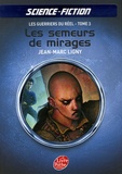 Jean-Marc Ligny - Les guerriers du réel Tome 3 : Les semeurs de mirages.