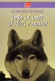 Florence Reynaud - Lobo le loup et autres récits d'animaux.