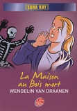 Wendelin Van Draanen - Sarah Kay Tome 3 : La Maison au Bois mort.