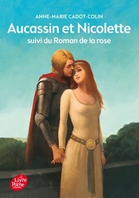 Anne-Marie Cadot-Colin - Aucassin et Nicolette - Suivi du Roman de la Rose.