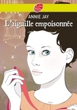 Annie Jay - Complots à Versailles - Tome 3: L'aiguille empoisonnée.