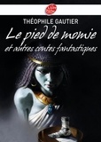 Théophile Gautier - Le pied de momie et autres récits fantastiques.