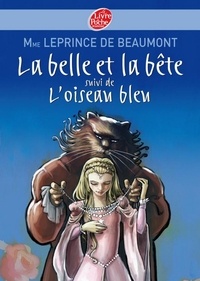 Jeanne-Marie Leprince de Beaumont - La Belle et la Bête suivi de L'oiseau bleu.