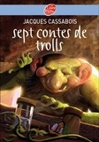 Jacques Cassabois - Sept contes de trolls.