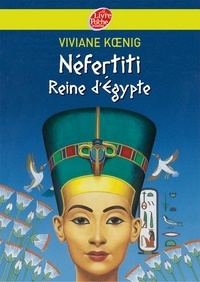 Viviane Koenig - Néfertiti - Reine d'Egypte.