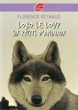 Florence Reynaud - Lobo le loup - Six récits d'animaux.