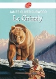 James Oliver Curwood - Le grizzly.
